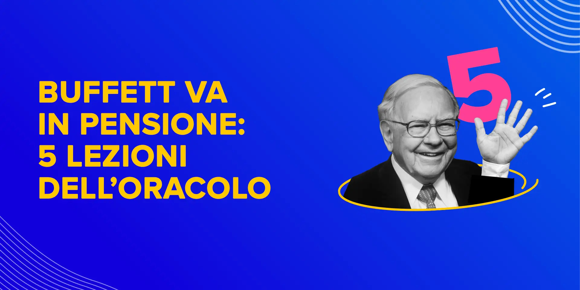 Copertina Buffett va in pensione: 5 lezioni dell’Oracolo